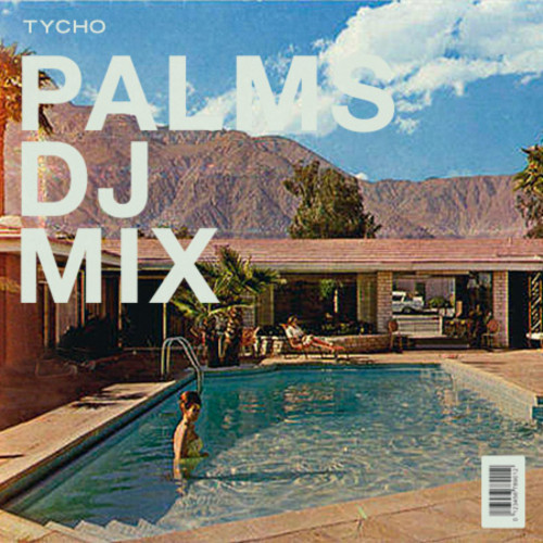 Palms DJ Mix Tycho